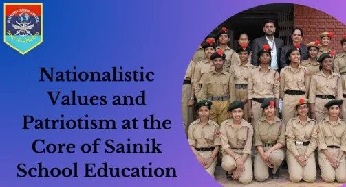 Nationalistic Values and Patriotism at the Core of Sainik School Education 
Sainik Schools and National Integration